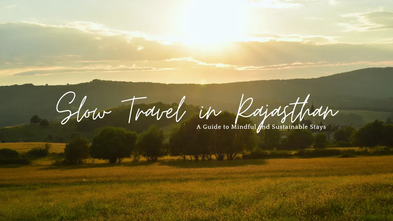 Slow Travel in Rajasthan with Girisadan