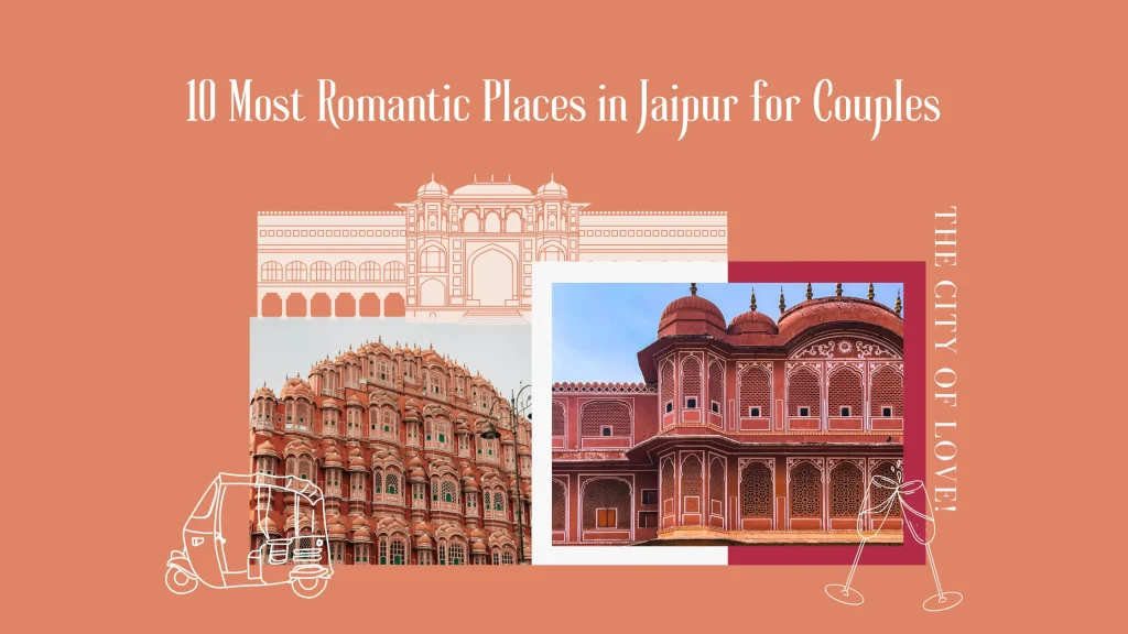 10 Romantic Places in Jaipur for Couples