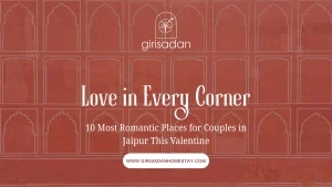 Romantic places in Jaipur for couples this Valentine